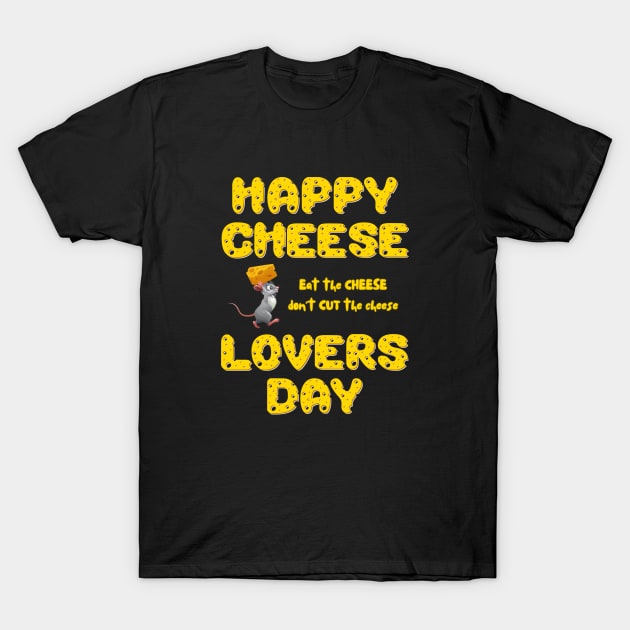 Eat the Cheese, don't CUT the cheese! T-Shirt by MagpieMoonUSA